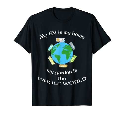 Mi autocaravana es mi hogar, mi jardín es el mundo entero Camiseta