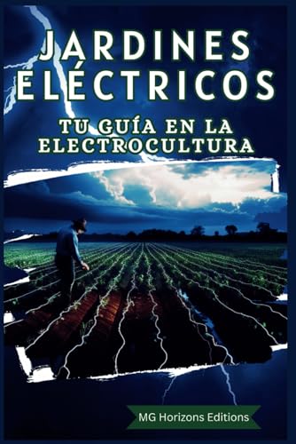 Jardines Eléctricos: Tu Guía en la Electrocultura: Paso a paso en la Electrocultura