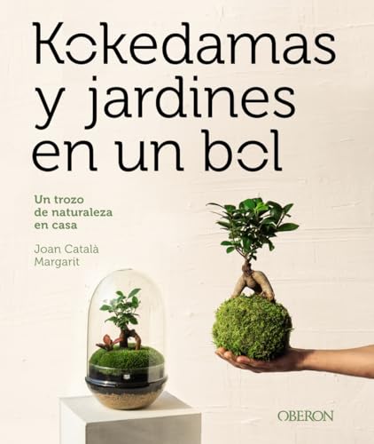 Kokedamas y jardines en un bol: Un trozo de naturaleza en casa (Libros singulares)