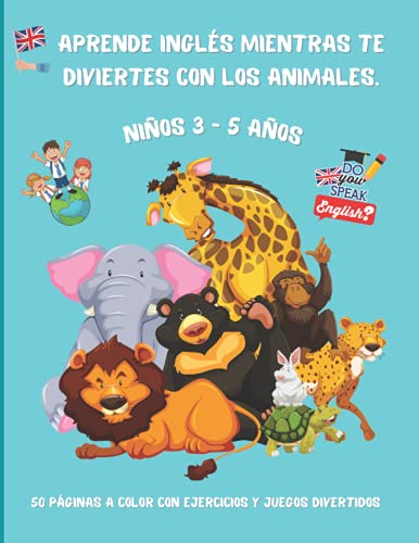 Aprende inglés mientras te diviertes con los animales Niño 3-5 años: Libro de actividades de jardín de infantes para aprender inglés fácilmente | 50 ... divertidos | Libro de imágenes con traducción