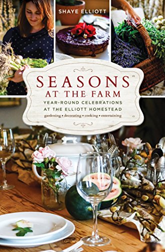 Seasons at the Farm: Year-Round Celebrations at the Elliott Homestead (English Edition)