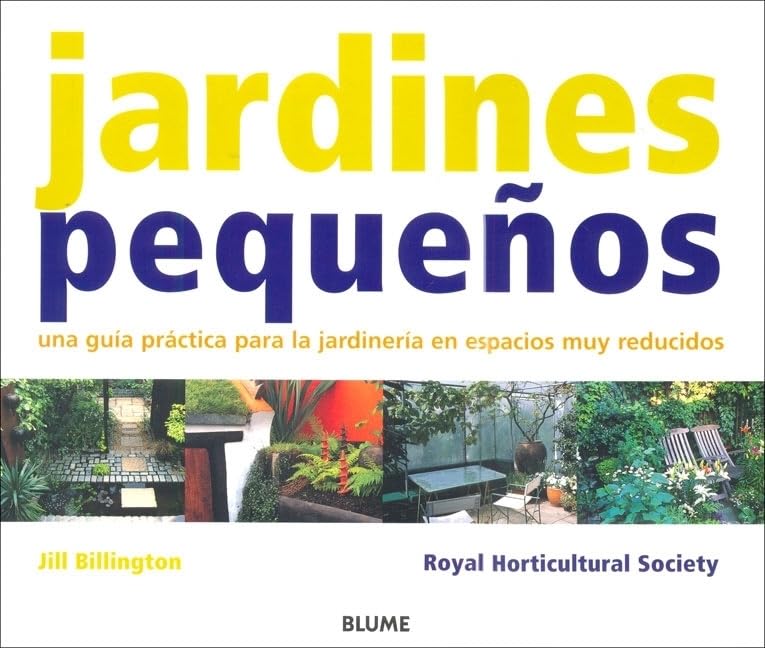 Jardines pequeños: Una guía práctica para la jardinería en espacios muy reducidos (GUIAS DE JARDIN)