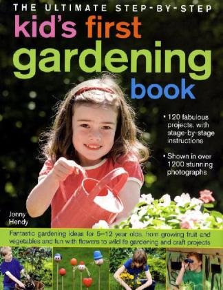 Ultimate Step-by-step Kid's First Gardening Book