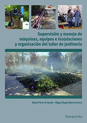 Supervisión y manejo de máquinas, equipos e instalaciones y organización del taller de jardinería (JARDINERIA)