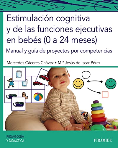 Estimulación cognitiva y de las funciones ejecutivas en bebés (0 a 24 meses): Manual y guía de proyectos por competencias (Psicología)