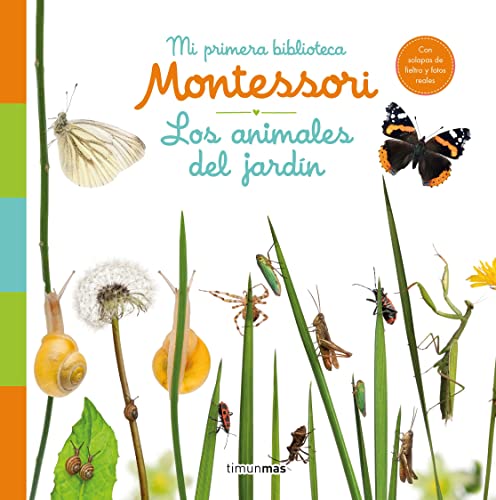 Los animales del jardín. Mi primera biblioteca Montessori: Con solapas de fieltro y fotos reales