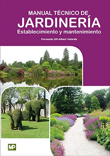 Manual Técnico de Jardinería. Establecimiento y Mantenimiento (JARDINERIA)