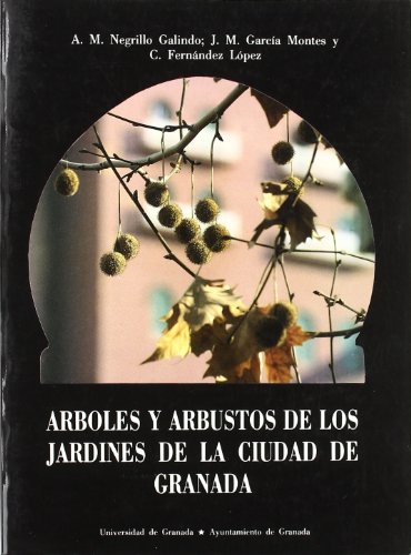 Árboles y arbustos de los jardines de la ciudad de Granada (Fuera de Colección)