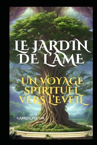 Le Jardin de l'Âme : Un Voyage Spirituel vers l'Éveil