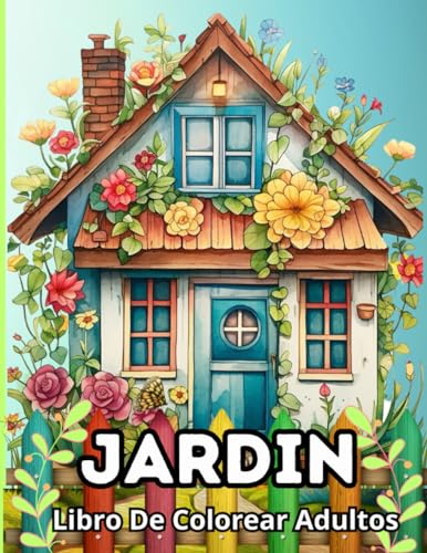 Jardín Libro De Colorear Adultos: 50 Motivos Con Hermosos Jardines, Escenas Rurales Y Paisajes Para Aliviar El Estrés Y Relajarse
