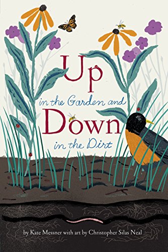 Up in the Garden and Down in the Dirt: (Nature Book for Kids, Gardening and Vegetable Planting, Outdoor Nature Book): 1 (Over and Under)