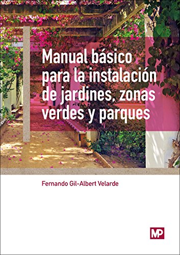 Manual básico para la instalación de jardines, zonas verdes y parques (BIBLIOTECA BASICA AGRICULTURA)