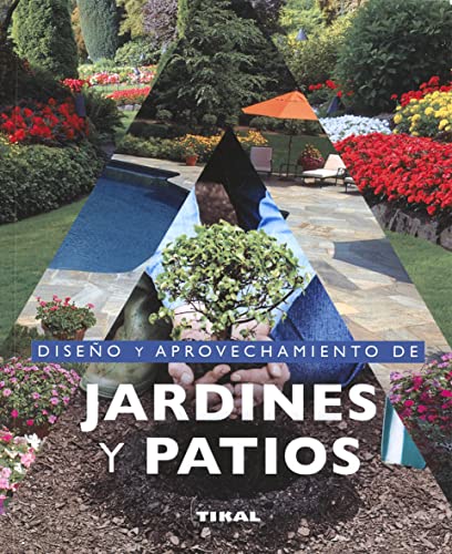 Diseño y aprovechamiento de jardines y patios (Jardinería Y Plantas)