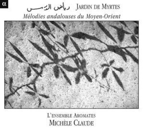Jardin De Myrtes: Melodias Andaluzas Del Medio Oriente