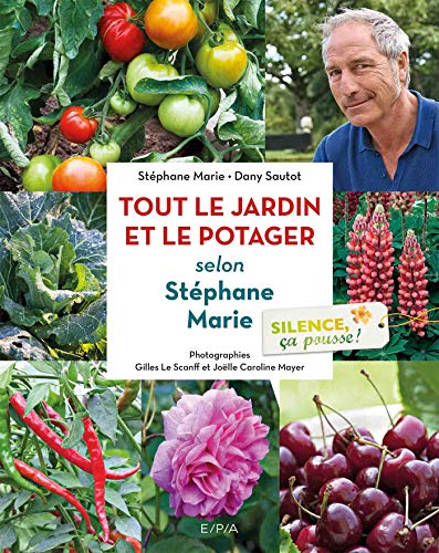 Silence, ça pousse ! Le jardin et le Potager de Stéphane Marie (Hors collection)