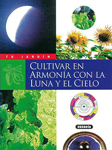 Cultivar En Armonia Con La Luna Y El Cielo (Tu Jardín)