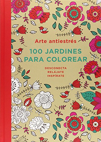 Arte antiestrés: 100 jardines para colorear (Obras diversas)