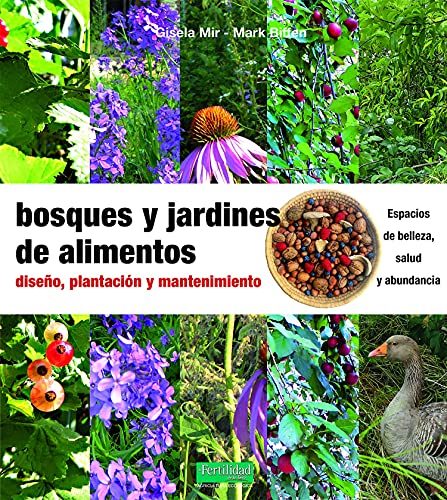 Bosques y jardines de alimentos: Diseño, plantación y mantenimiento: 28 (Guías para la Fertilidad de la Tierra)
