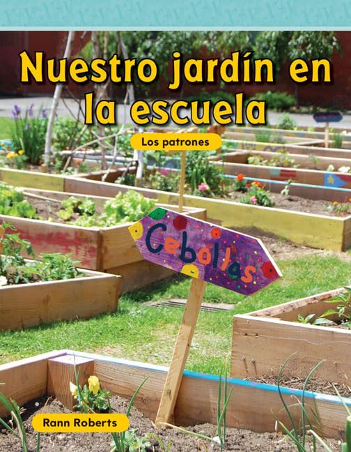 Nuestro jardín en la escuela (Our School Garden) (Spanish Version): Los Patrones (Mathematics Readers Level 2)