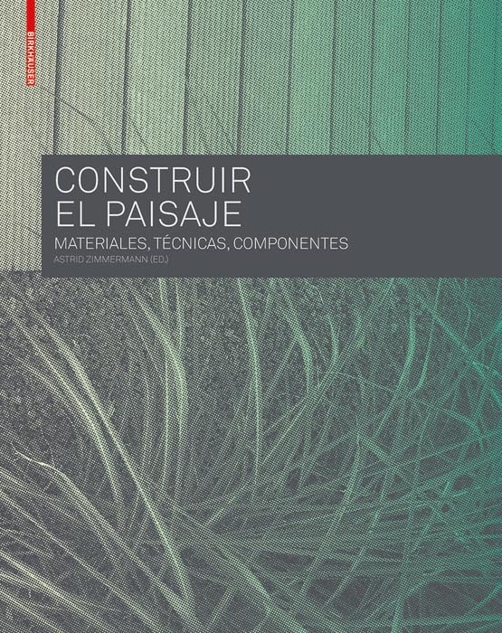 Construir el Paisaje: Materiales, Técnicas y Componentes estructurales